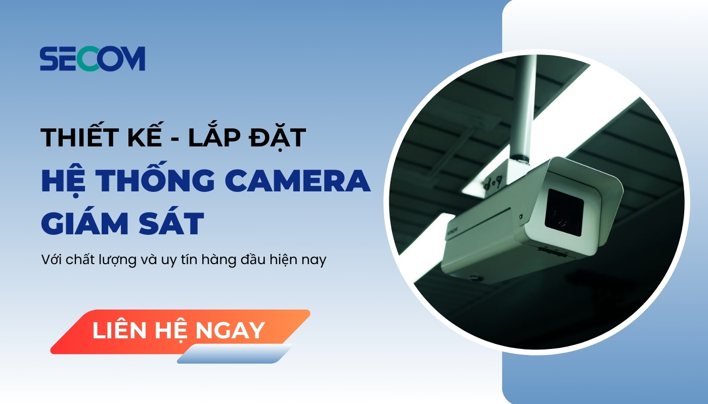 Lắp đặt hệ thống camera giám sát tại SECOM