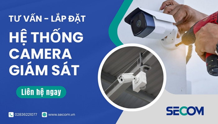 SECOM - Tư vấn, lắp đặt hệ thống Camera giám sát uy tín