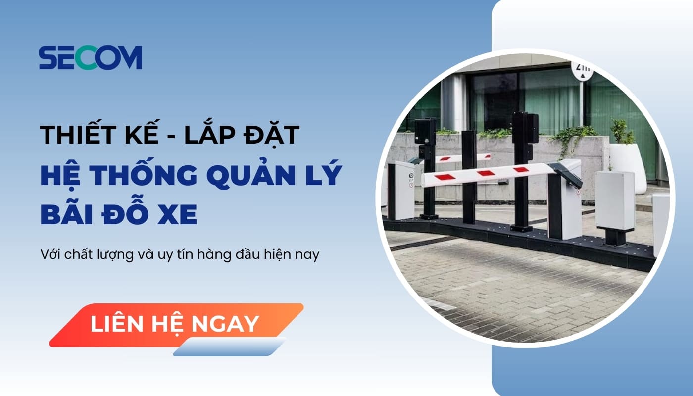 Lắp đặt hệ thống quản lý xe uy tín và chất lượng tại SECOM 