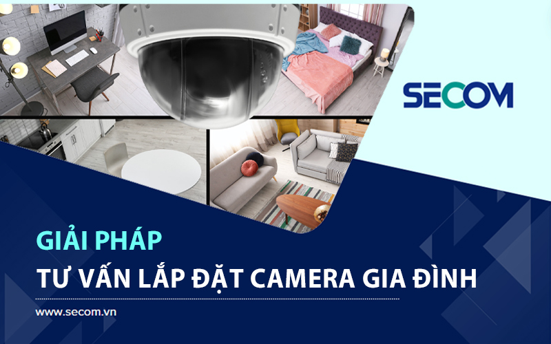 Tư Vấn Lắp Đặt Camera Gia Đình Loại Nào Tốt Nhất 2024?