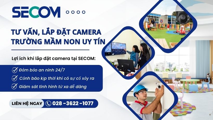 Tư vấn, lắp đặt camera trường mầm non chất lượng tại SECOM